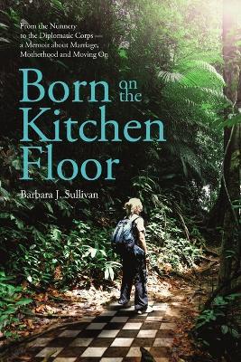 Born On The Kitchen Floor - Softcover - Barbara Sullivan - cover