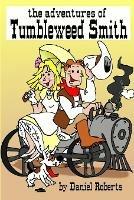 The Adventures of Tumbleweed Smith - Daniel Roberts - cover