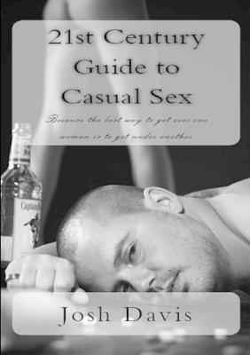 21st Century Guide to Casual Sex - Josh Davis - cover