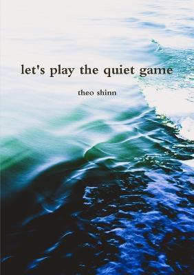 Let's Play the Quiet Game - theo shinn - cover