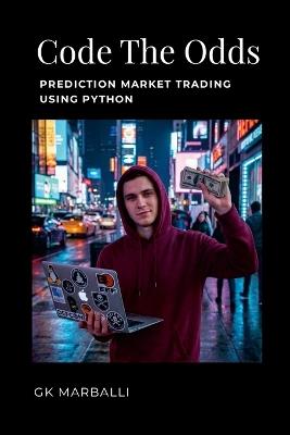 Code the Odds: Prediction Market Trading Using Python - Gk Marballi - cover