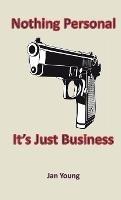 Nothing Personal... It's Just Business - Jan Young - cover