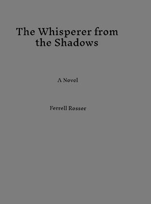 The Whisperer from the Shadows - Ferrell Rosser - cover