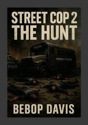 Street Cop 2: The Hunt - Bebop Davis - cover