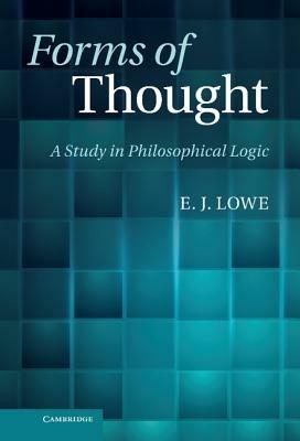 Forms of Thought: A Study in Philosophical Logic - E. J. Lowe - cover
