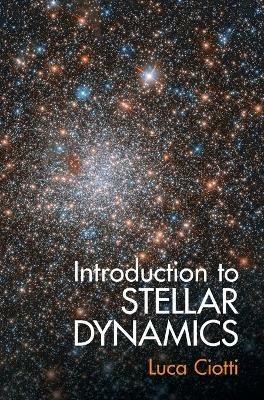 Introduction to Stellar Dynamics - Luca Ciotti - cover