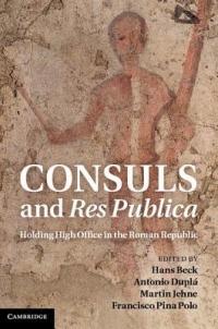 Consuls and Res Publica: Holding High Office in the Roman Republic - cover