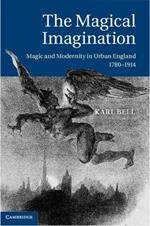 The Magical Imagination: Magic and Modernity in Urban England, 1780–1914