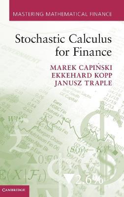 Stochastic Calculus for Finance - Marek Capinski,Ekkehard Kopp,Janusz Traple - cover