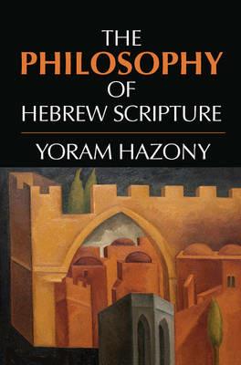The Philosophy of Hebrew Scripture - Yoram Hazony - cover