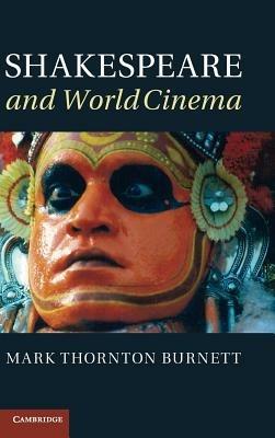 Shakespeare and World Cinema - Mark Thornton Burnett - cover
