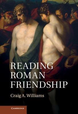 Reading Roman Friendship - Craig A. Williams - cover