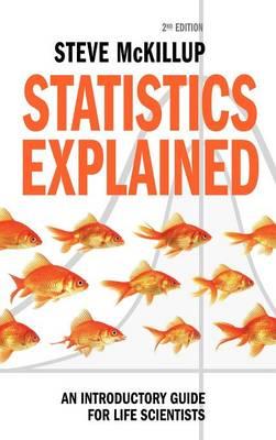 Statistics Explained: An Introductory Guide for Life Scientists - Steve McKillup - cover