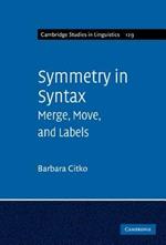 Symmetry in Syntax: Merge, Move and Labels