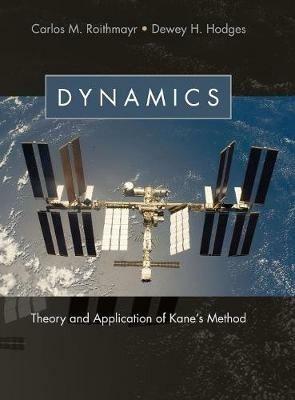 Dynamics: Theory and Application of Kane's Method - Carlos M. Roithmayr,Dewey H. Hodges - cover