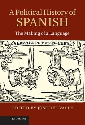 A Political History of Spanish: The Making of a Language - cover
