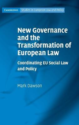 New Governance and the Transformation of European Law: Coordinating EU Social Law and Policy - Mark Dawson - cover