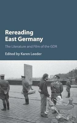 Rereading East Germany: The Literature and Film of the GDR - cover