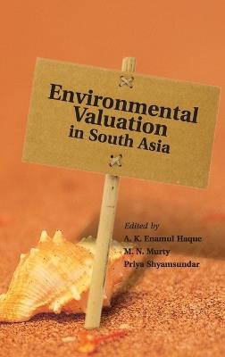 Environmental Valuation in South Asia - A. K. Enamul Haque,M. N. Murty,Priya Shyamsundar - cover