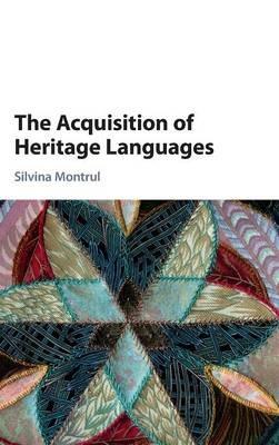 The Acquisition of Heritage Languages - Silvina Montrul - cover