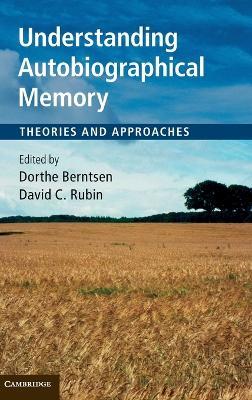 Understanding Autobiographical Memory: Theories and Approaches - cover
