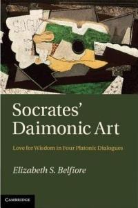 Socrates' Daimonic Art: Love for Wisdom in Four Platonic Dialogues - Elizabeth S. Belfiore - cover