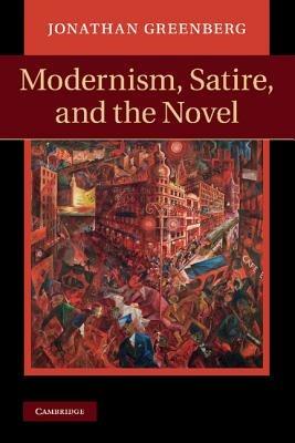 Modernism, Satire and the Novel - Jonathan Greenberg - cover