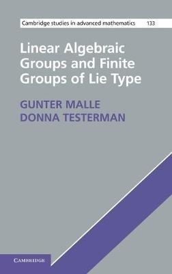 Linear Algebraic Groups and Finite Groups of Lie Type - Gunter Malle,Donna Testerman - cover