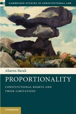 Proportionality: Constitutional Rights and their Limitations - Aharon Barak - cover