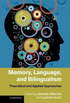Memory, Language, and Bilingualism: Theoretical and Applied Approaches - cover