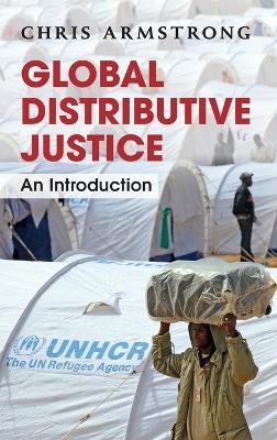 Global Distributive Justice: An Introduction - Chris Armstrong - cover