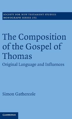 The Composition of the Gospel of Thomas: Original Language and Influences - Simon Gathercole - cover