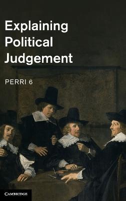 Explaining Political Judgement - Perri 6 - cover