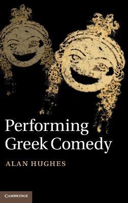 Performing Greek Comedy - Alan Hughes - cover
