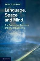 Language, Space and Mind: The Conceptual Geometry of Linguistic Meaning - Paul Chilton - cover
