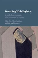 Wrestling with Shylock: Jewish Responses to The Merchant of Venice - cover