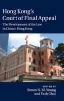 Hong Kong's Court of Final Appeal: The Development of the Law in China's Hong Kong - cover
