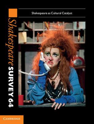 Shakespeare Survey: Volume 64, Shakespeare as Cultural Catalyst - cover