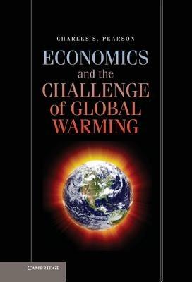 Economics and the Challenge of Global Warming - Charles S. Pearson - cover