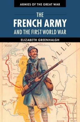 The French Army and the First World War - Elizabeth Greenhalgh - cover
