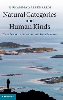 Natural Categories and Human Kinds: Classification in the Natural and Social Sciences - Muhammad Ali Khalidi - cover