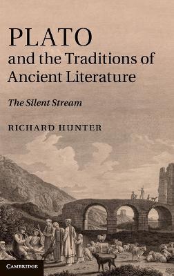 Plato and the Traditions of Ancient Literature: The Silent Stream - Richard Hunter - cover