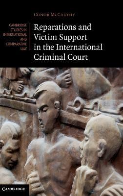 Reparations and Victim Support in the International Criminal Court - Conor McCarthy - cover