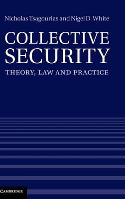 Collective Security: Theory, Law and Practice - Nicholas Tsagourias,Nigel D. White - cover