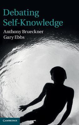 Debating Self-Knowledge - Anthony Brueckner,Gary Ebbs - cover