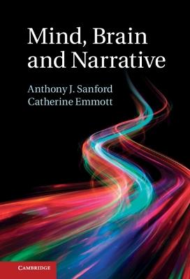 Mind, Brain and Narrative - Anthony J. Sanford,Catherine Emmott - cover
