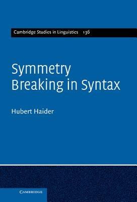 Symmetry Breaking in Syntax - Hubert Haider - cover