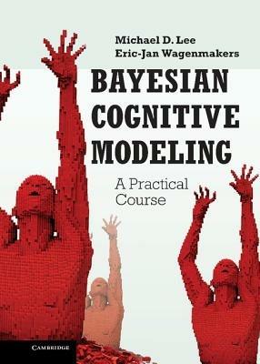Bayesian Cognitive Modeling: A Practical Course - Michael D. Lee,Eric-Jan Wagenmakers - cover