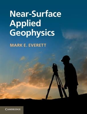 Near-Surface Applied Geophysics - Mark E. Everett - cover