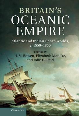 Britain's Oceanic Empire: Atlantic and Indian Ocean Worlds, c.1550-1850 - cover